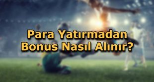 para yatirmadan bonus alma sekli