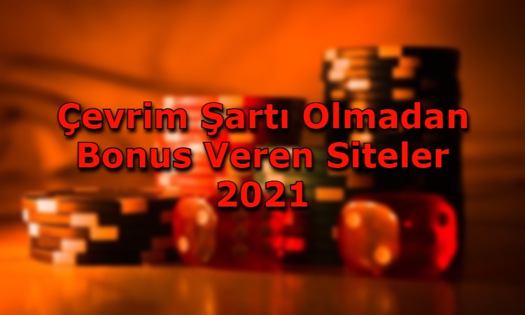 cevrim sarti olmadan bonus veren siteler guvenilir