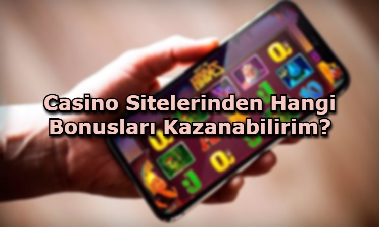 casino sitelerinden bonus kazanma yollari