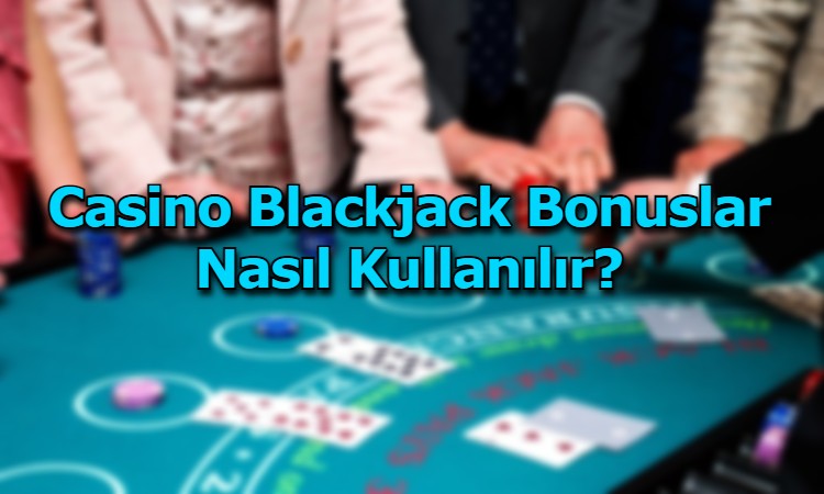 casino blackjack bonus kazanma