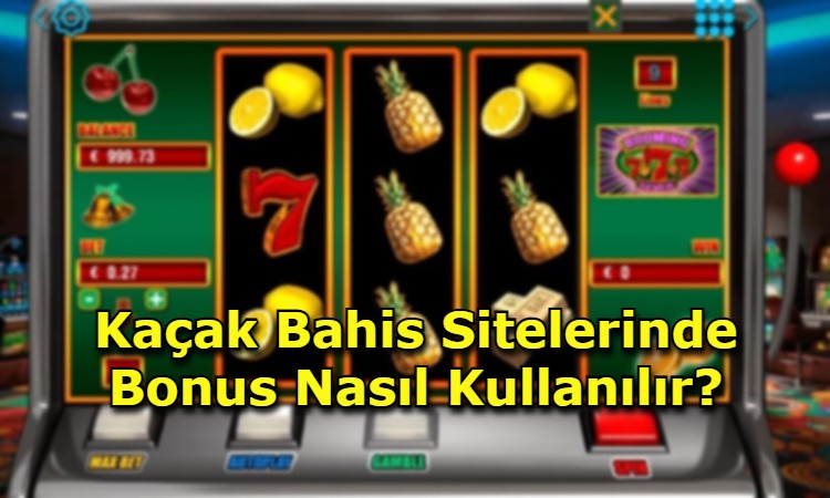 kacak bahis sitelerinde bonus kullanma yollari