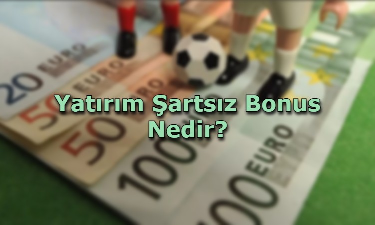 yatirim sartsiz bonus veren siteler