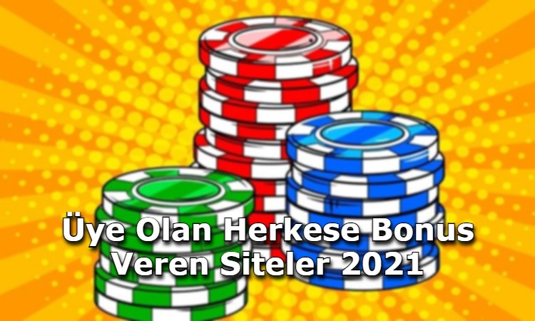 uye olan herkese bonus veren siteler guvenilir