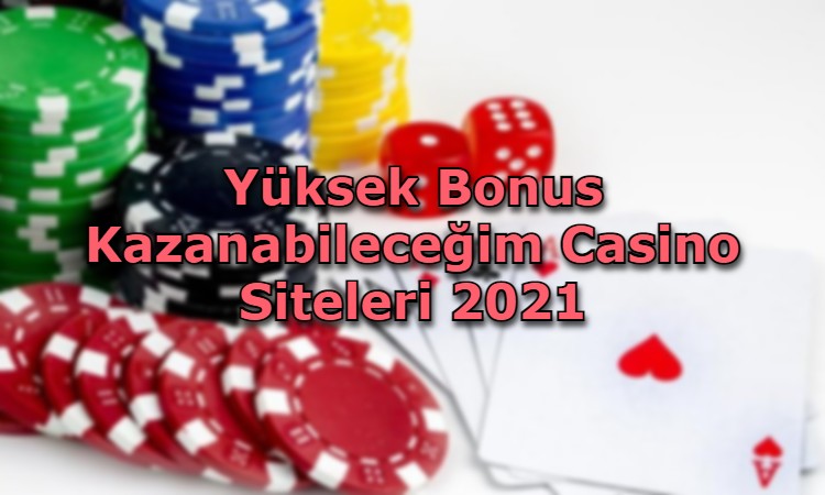 yuksek bonus kazanabilecegim casino siteleri guvenilir