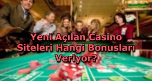 yeni acilan casino siteleri bonus
